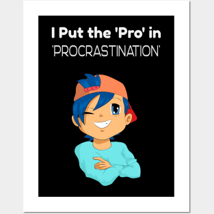 I put the 'Pro' in Procrastination Posters and Art